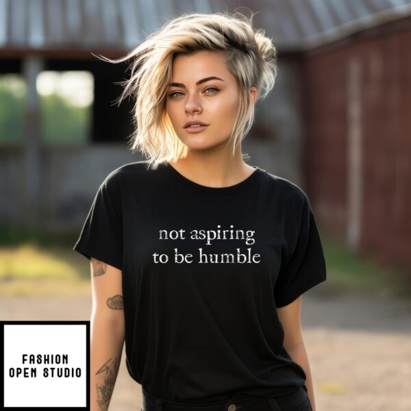 Kamala Harris I’M Not Aspiring To Be Humble T-Shirt