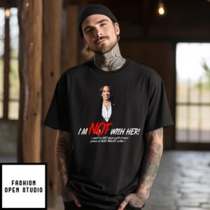 Kamala Harris I’M Not With Her And I’M Not Down With 4 More Years Of Bad Policy Either T-Shirt