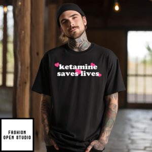 Ketamine Saves Lives T-Shirt