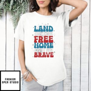 Land Of The Free Home Of The Brave T Shirt 1