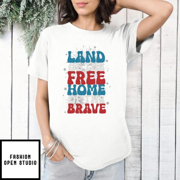 Land Of The Free Home Of The Brave T-Shirt