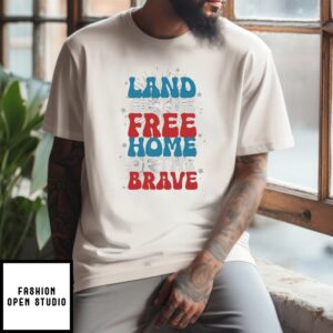 Land Of The Free Home Of The Brave T Shirt 2