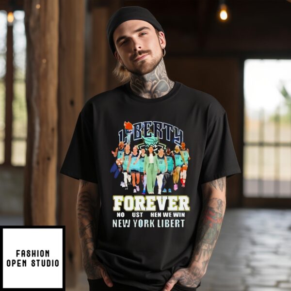 Liberty Forever Not Us Then We Win New York Liberty T-Shirt