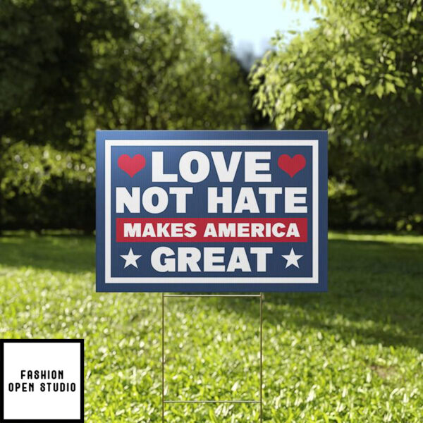 Love Not Hate Makes America Great Social Justice Yard Sign