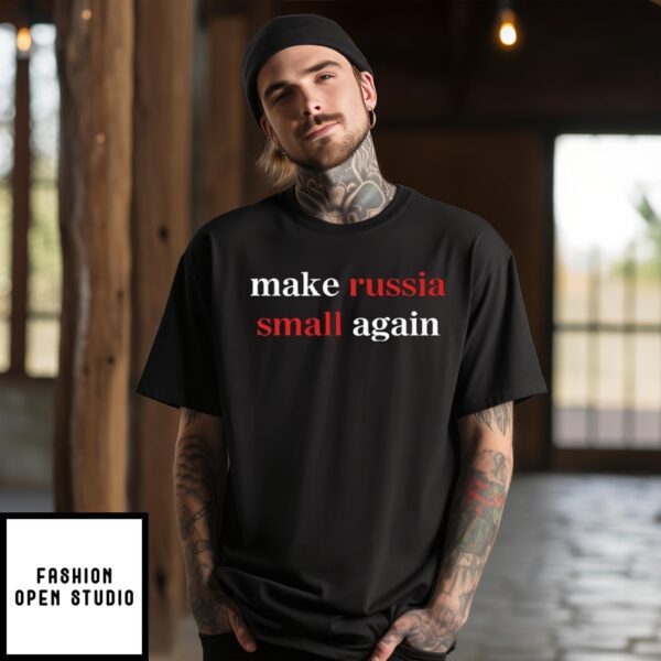 Make Russia Small Again T-Shirt