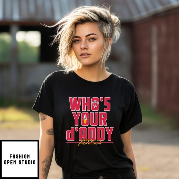 Max Fried Who’S Your D’Addy T-Shirt