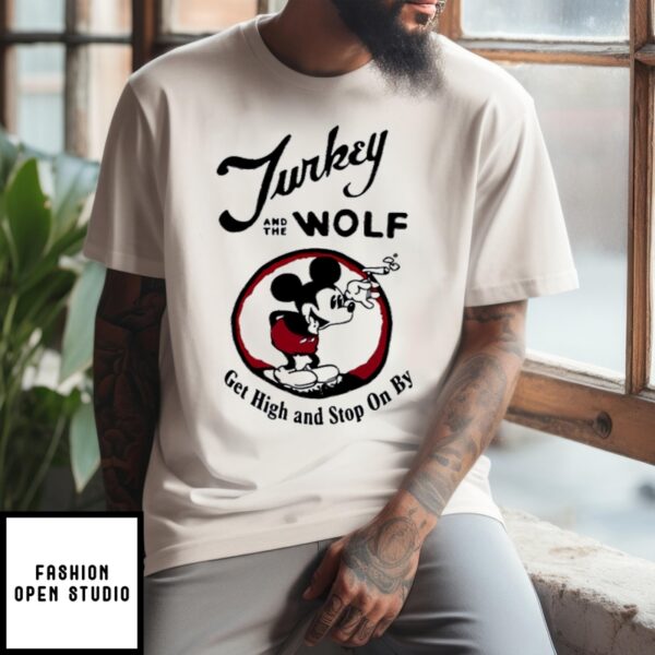 Mickey Turkey And The Wolf Get High And Stop On By T-Shirt