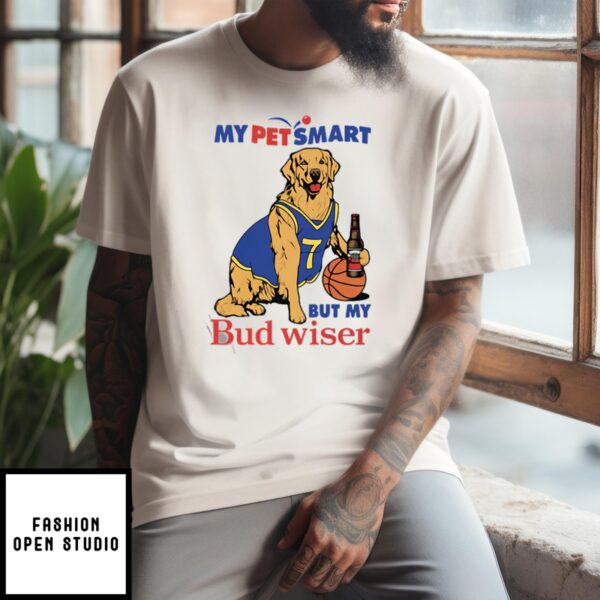 My Pet Smart But My Bud Wiser T-Shirt