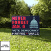 Never Forget January 6 Vote Democracy Harris Walz Yard Sign