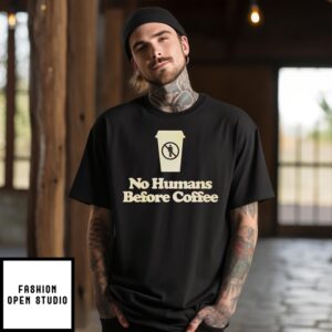 No Humans Before Coffee T-Shirt