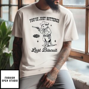 Opossum You’Ve Just Buttered Your Last Biscuit T-Shirt