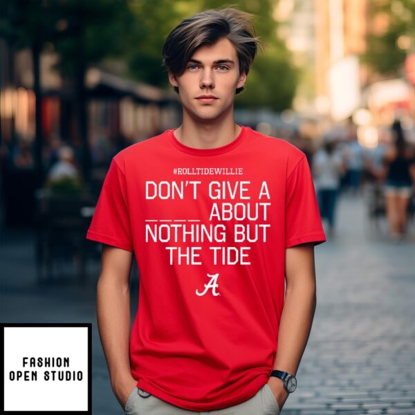 Roll Tide Willie Don’T Give A Piss About Nothing But The Tide Alabama Crimson T-Shirt