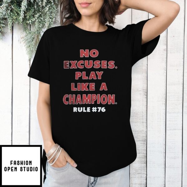 Rule 76 No Excuses Play Like A Champion T-Shirt