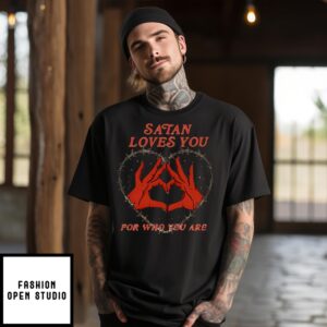 Satan Loves You For Who You Are T-Shirt