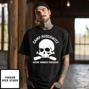 Skull Camp Auschwitz Work Brings Freedom T-Shirt