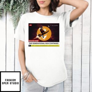 The Generational Opportunity Run Continues Breaking News T-Shirt