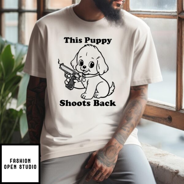 This Puppy Shoots Back Killer Dog T-Shirt