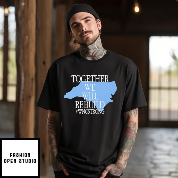 Together We Will Rebuild Wnc Strong T-Shirt