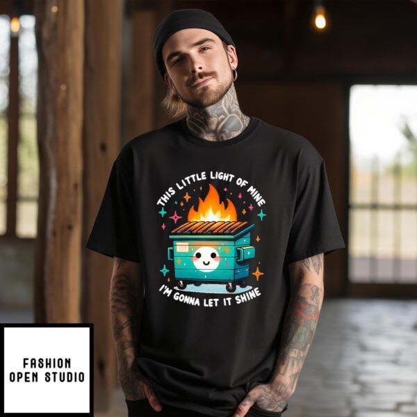 Trash Can Flame This Little Light Of Mine I’M Gonna Let It Shine T-Shirt