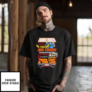 Truck Fucker That Right I Fuck My Truck Truck Love T-Shirt