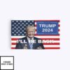 Trump 2024 I’ll Be Back Flag