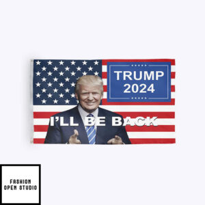 Trump 2024 I’ll Be Back Flag