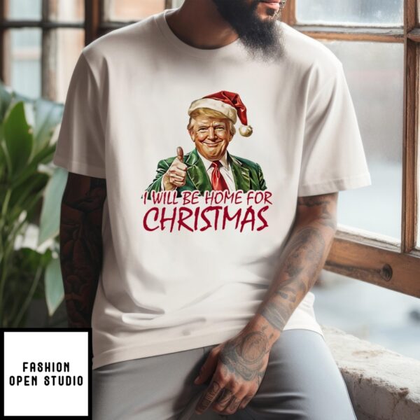 Trump I’ll Be Home For Christmas T-Shirt