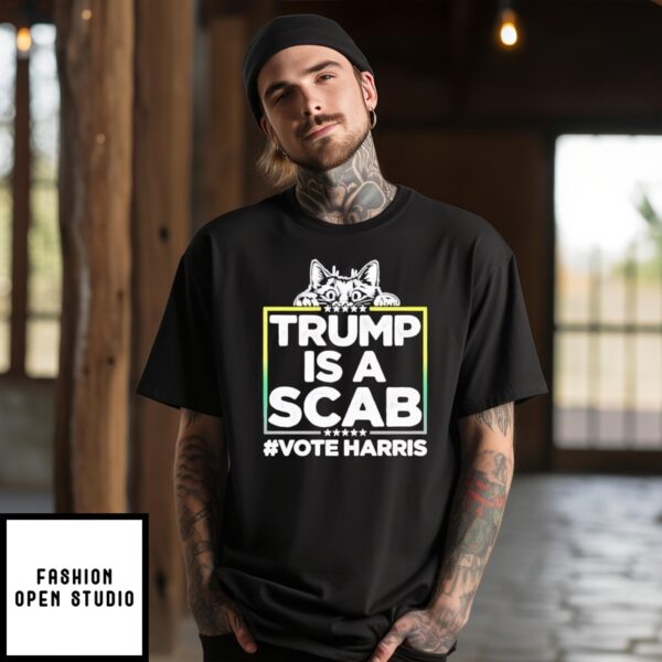 Trump Is A Scab Vote Harris Hashtag T-Shirt