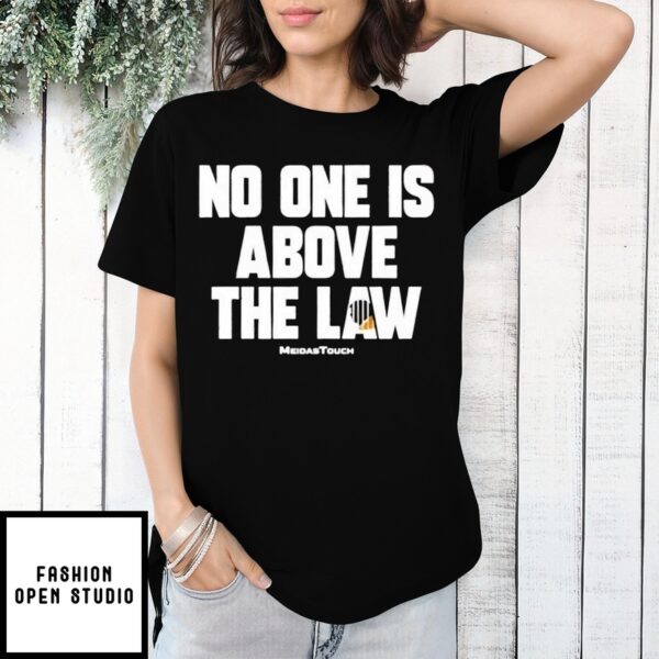 Trump No One Is Above The Law T-Shirt