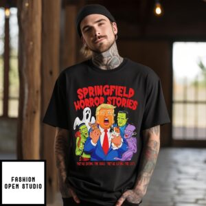 Trump Springfield Horror Stories They’Re Eating The Dogs They’Re Eating The Cats T-Shirt