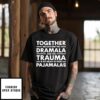 We Can End The Dramala T-Shirt