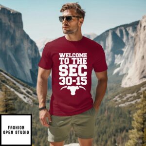 Welcome To The Sec 30-15 Texas Vs A&M T-Shirt