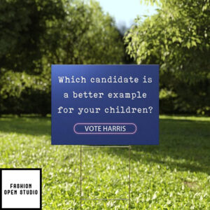 Which Candidate Is A Better Example For Your Children Vote Harris Yard Sign