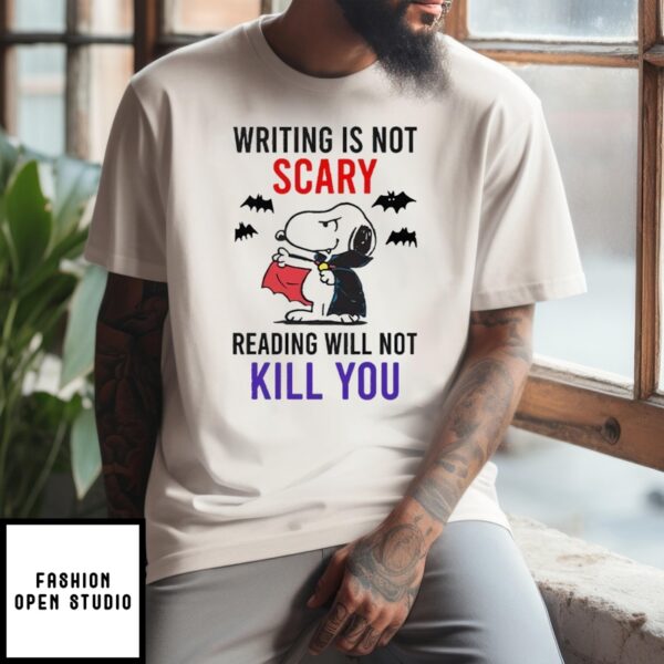 Writing Is Not Scary Reading Will Not Kill You Snoopy T-Shirt