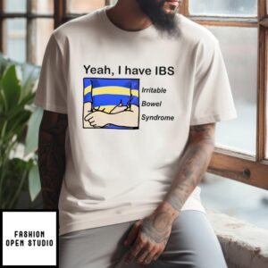 Yeah I Have Ibs Irritable Bowel Syndrome T-Shirt