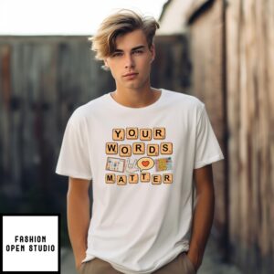 Your Words Matter AAC SPED Teacher Inclusion T-Shirt