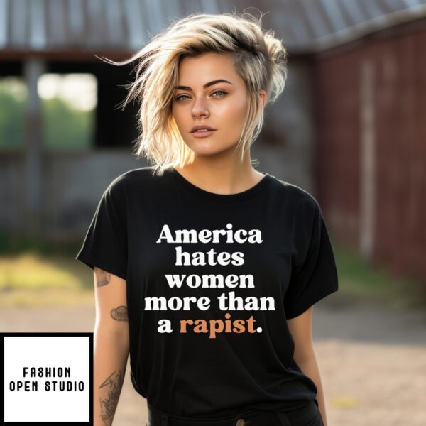 America Hates Women More Than A Rapist T-Shirt