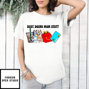 Bluey Busy Doing Mom Stuff 2024 T-Shirt