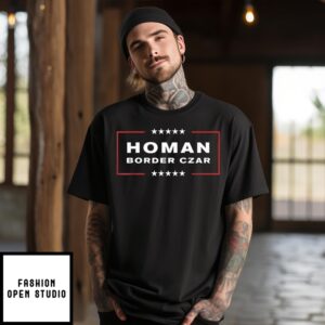 Border Czar Tom Homan Trump President Elect Maga Support T-Shirt