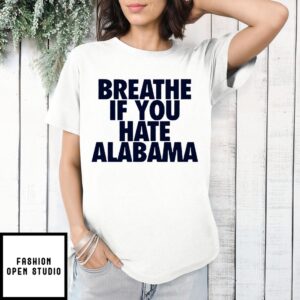 Breathe If You Hate Alabama T-Shirt