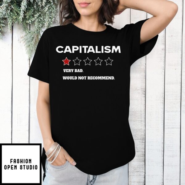 Capitalism Very Bad Would Not Recommend T-Shirt