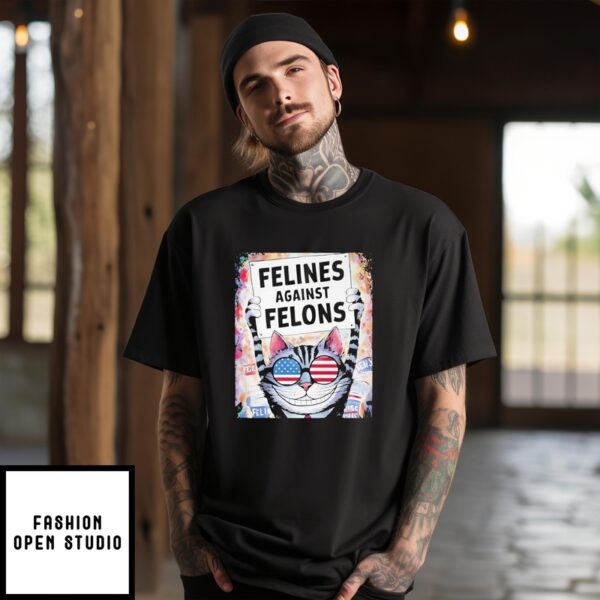 Cat Felines Against Felons T-Shirt