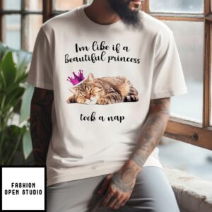 Cat I’M Like If A Beautiful Princess Took A Nap T-Shirt