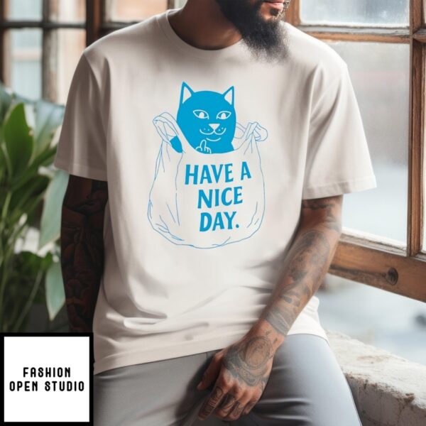 Cat In The Bag Have A Nice Day T-Shirt