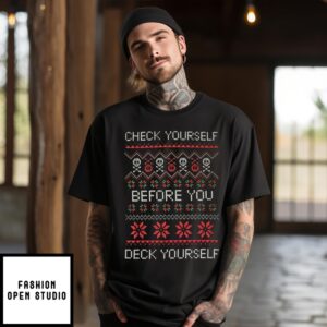 Check Yourself Before You Deck Yourself Ugly Christmas 2024 T-Shirt