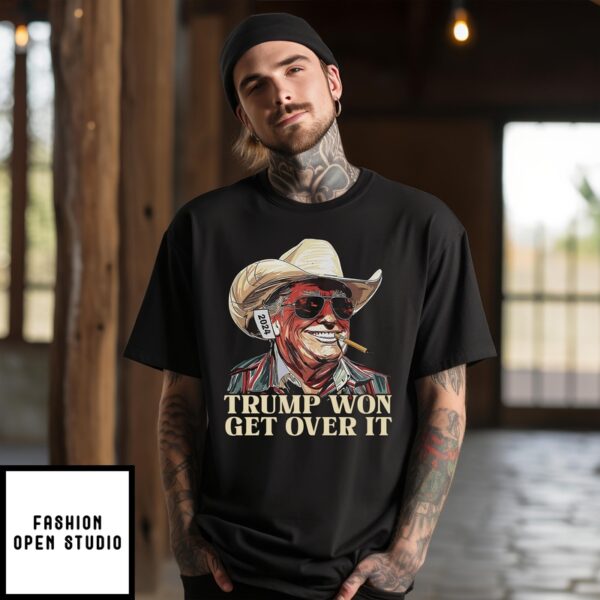 Cowboy Trump T-Shirt Trump Won Get Over It T-Shirt