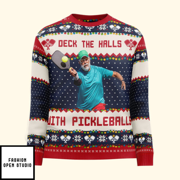 Deck The Halls With Pickleballs Personalized Photo Ugly Sweater