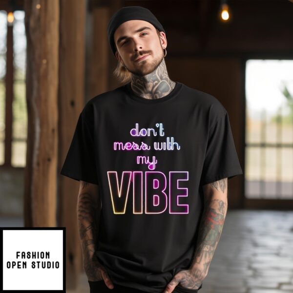 Don’T Mess With My Vibe Neon T-Shirt