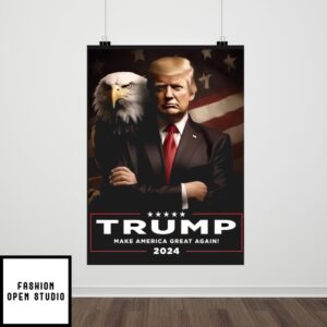 Donald Trump Eagle Make America Great Again 2024 American Flag Poster