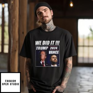 Donald Trump We Did It Trump 2024 Vance T-Shirt